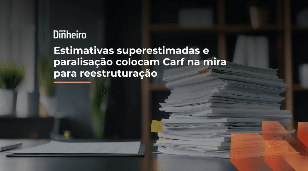 Foto Estimativas superestimadas e paralisação colocam Carf na mira para reestruturação