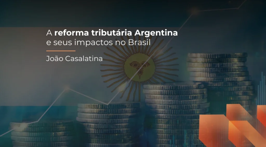 Foto A reforma tributária Argentina e seus impactos no Brasil