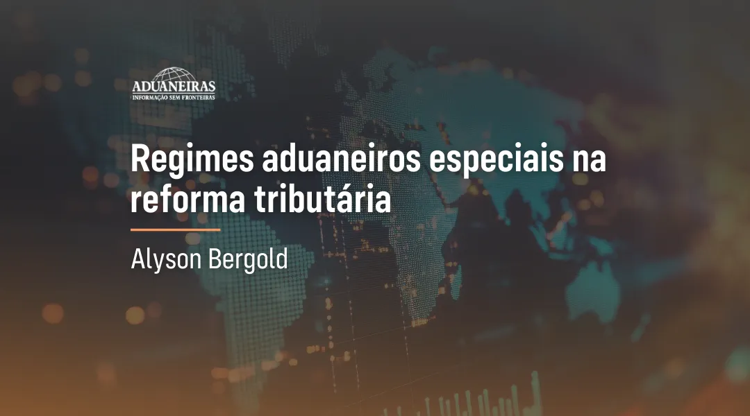 Foto Regimes aduaneiros especiais na reforma tributária