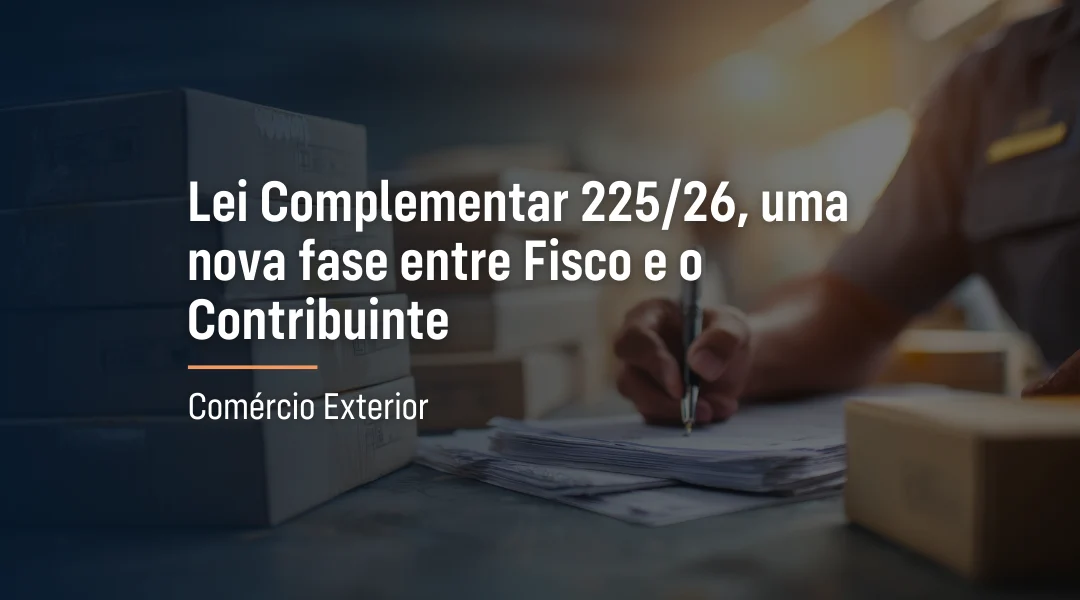 Foto Lei Complementar 225/26, uma nova fase entre Fisco e o Contribuinte