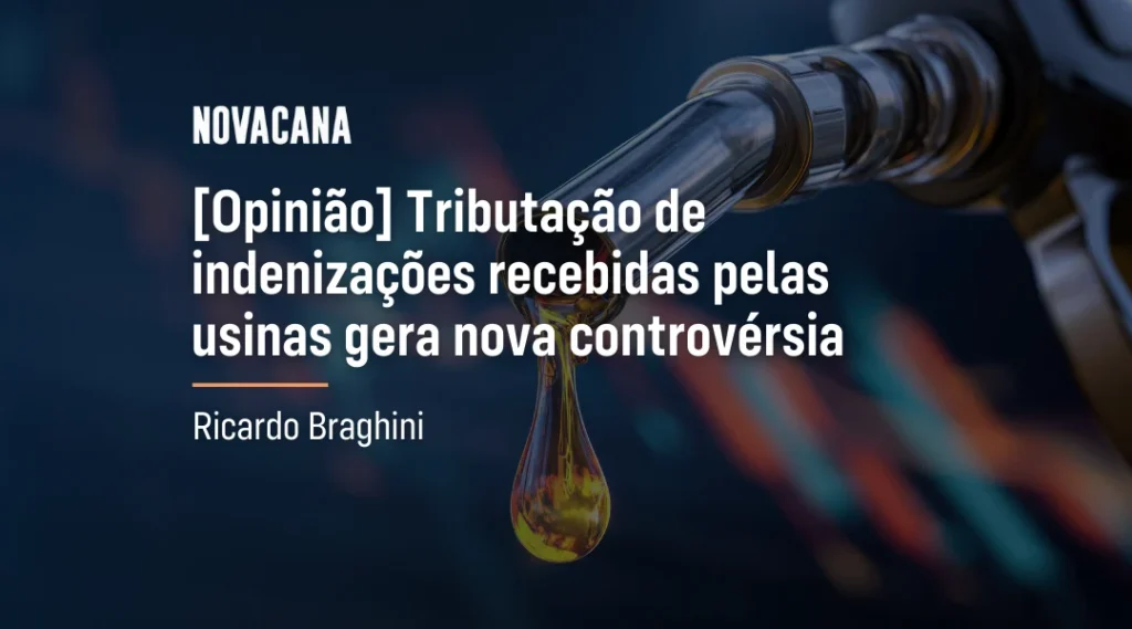 Foto [Opinião] Tributação de indenizações recebidas pelas usinas gera nova controvérsia