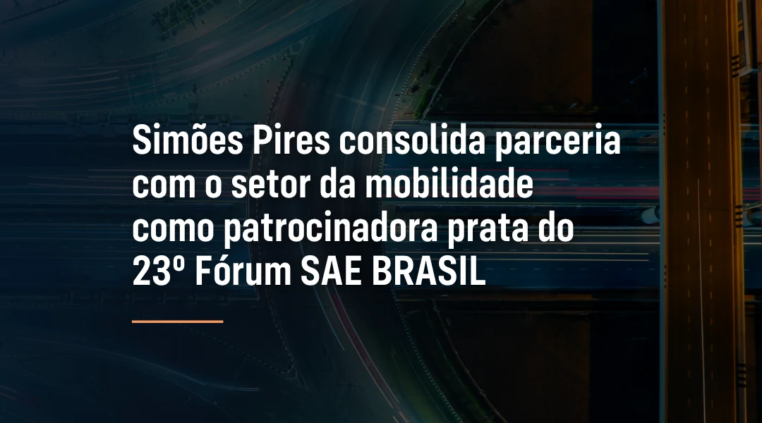 Foto Simões Pires consolida parceria com o setor da mobilidade como patrocinadora prata do 23º Fórum SAE BRASIL