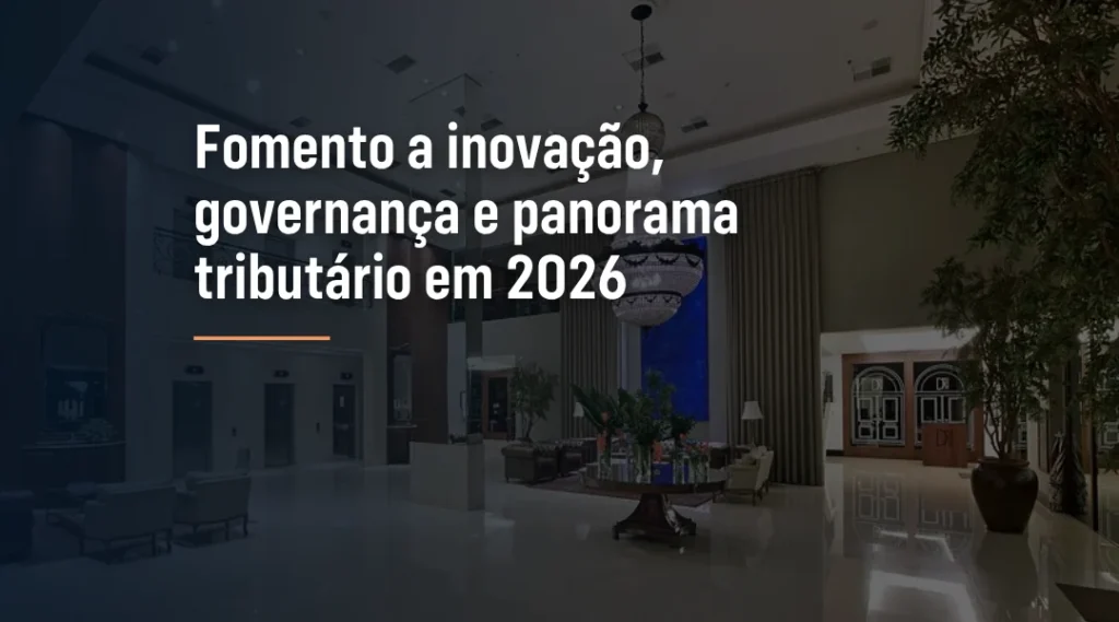 Foto Fomento a inovação, governança e panorama tributário em 2026