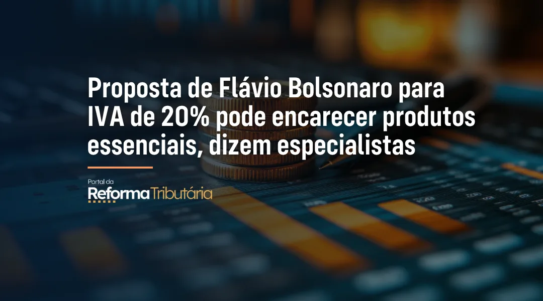 Foto Proposta de Flávio Bolsonaro para IVA de 20% pode encarecer produtos essenciais, dizem especialistas
