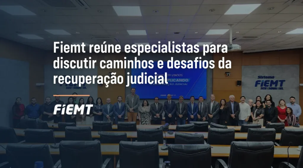 Foto Fiemt reúne especialistas para discutir caminhos e desafios da recuperação judicial