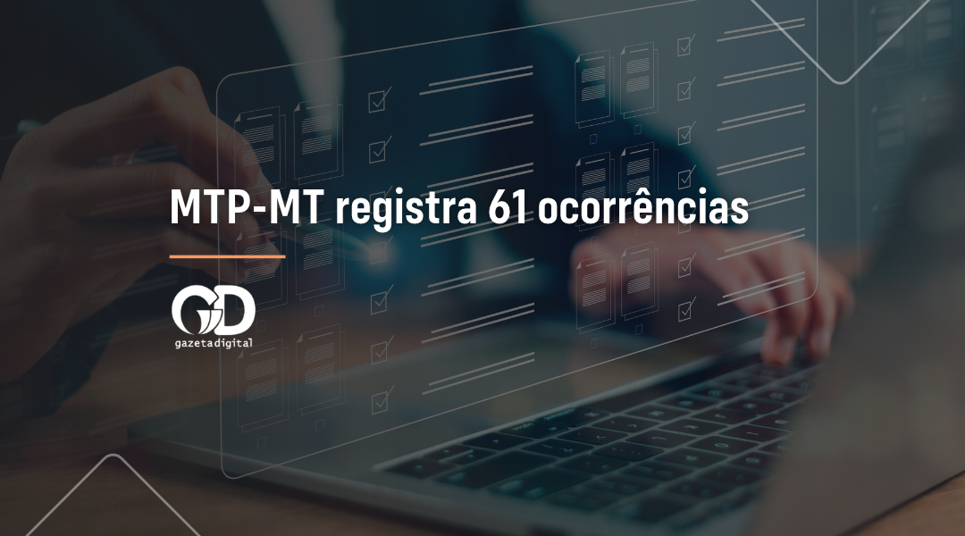 Foto MPT-MT registra 61 ocorrências