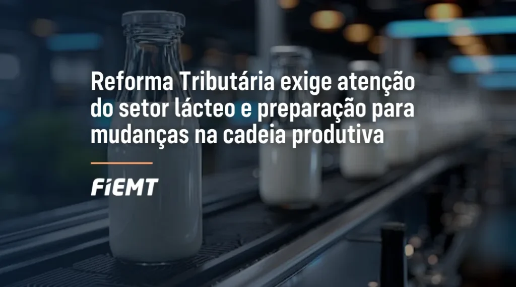 Foto Reforma Tributária exige atenção do setor lácteo e preparação para mudanças na cadeia produtiva